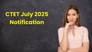 CTET July 2025 Notification Date